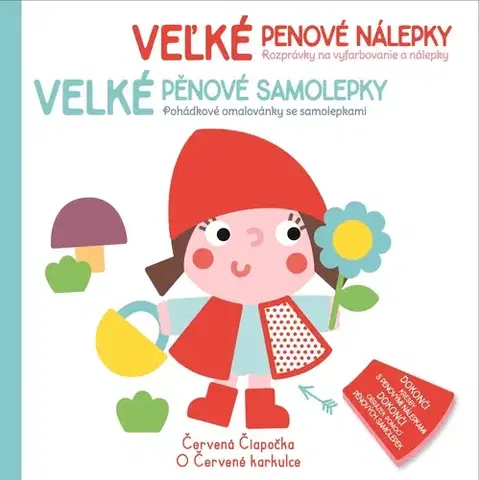 Nalepovačky, vystrihovačky, skladačky Veľké penové nálepky: Červená Čiapočka / Velké pěnové samolepky: O Červené karkulce