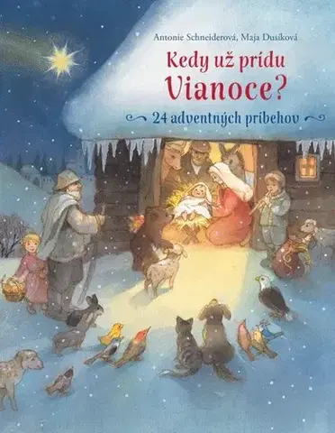 Rozprávky Kedy už prídu Vianoce? - Antonie Schneider,Maja Dusíková