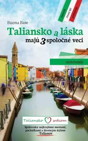 Európa Taliansko a láska majú 3 spoločné veci. Cestovanie - Buona Base