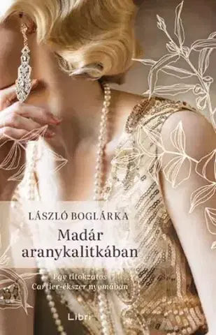Historické romány Madár aranykalitkában - Boglárka László