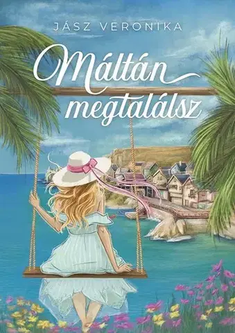 Romantická beletria Máltán megtalálsz - Veronika Jász