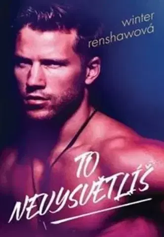 Romantická beletria To nevysvětlíš - Winter Renshawová