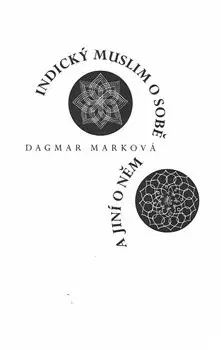 Svetová beletria Indický muslim o sobě a jiní o něm - Dagmar Marková
