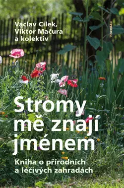 Úžitková záhrada Stromy mě znají jménem - Václav Cílek,Viktor Mačura