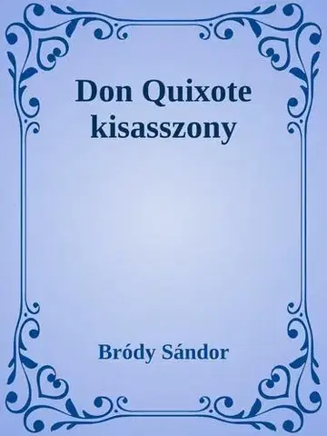 Svetová beletria Don Quixote kisasszony - Sándor Bródy