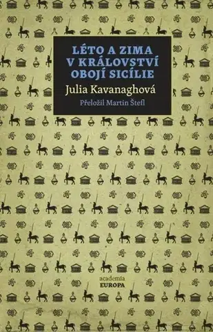 Cestopisy Léto a zima v Království obojí Sicílie - Julie Kavanagh,Martin Štefl