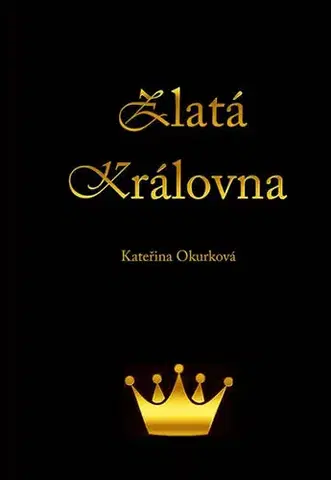 Fantasy, upíri Zlatá královna - Kateřina Okurková