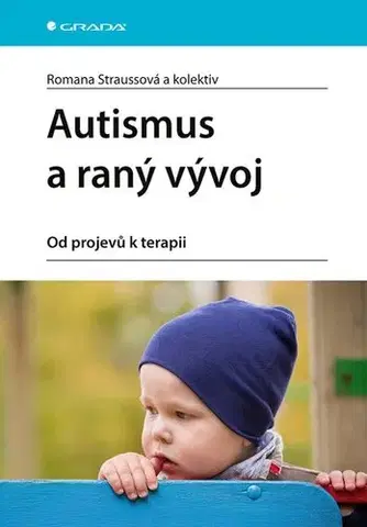 Medicína - ostatné Autismus a raný vývoj - Romana Straussová,Kolektív autorov