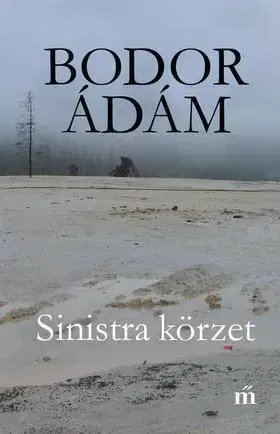 Fejtóny, rozhovory, reportáže Sinistra körzet - Ádám Bodor