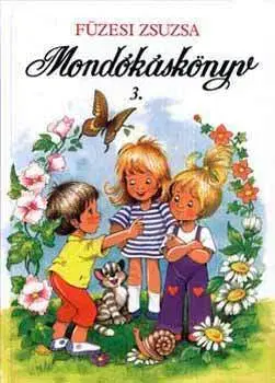 Rozprávky Mondókáskönyv 3. - Mondogatók, kiszámolók, játékok - Zsuzsa Füzesi