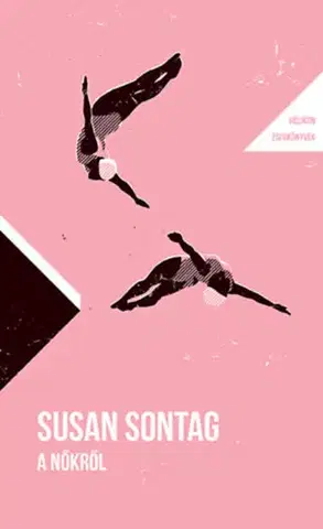 Eseje, úvahy, štúdie A nőkről - Helikon Zsebkönyvek 141. - Susan Sontag,Mónika Mesterházi