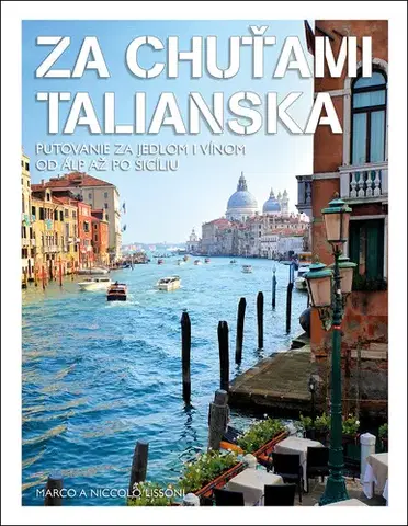 Sprievodcovia, mapy - ostatné Za chuťami Talianska - Marco Lissoni,Niccolo Lissoni
