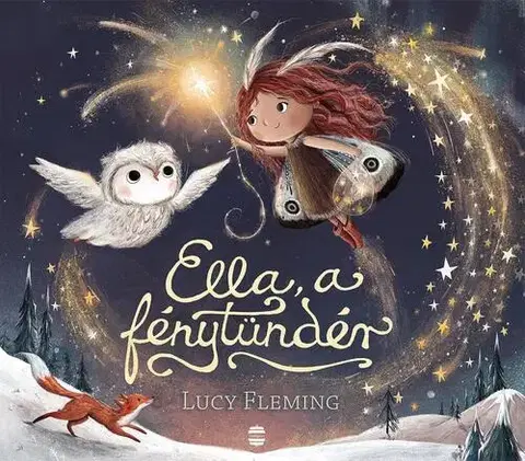 Rozprávky pre malé deti Ella, a fénytündér - Lucy Fleming,Anna T. Szabó