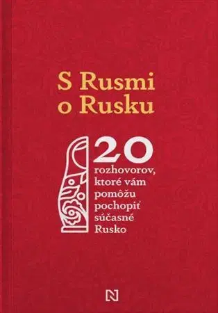 Fejtóny, rozhovory, reportáže S Rusmi o Rusku - Kolektív autorov