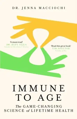 Zdravie, životný štýl - ostatné Immune to Age - Dr Jenna Macciochi