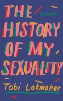 Svetová beletria The History of My Sexuality - Tobi Lakmaker,Kristen Gehrman