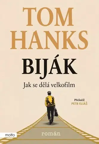 Svetová beletria Biják: Jak se dělá velkofilm - Tom Hanks,Eliáš Petr