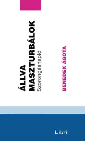 Humor a satira Állva maszturbálok - Szorongásnapló - Ágota Benedek