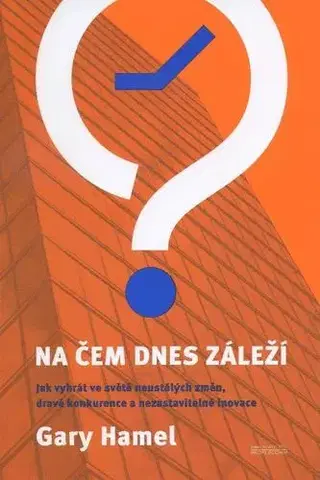Manažment Na čem dnes záleží - Gary Hamel
