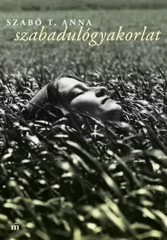 Svetová beletria Szabadulógyakorlat - Szabó T. Anna