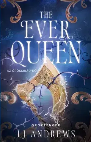 Sci-fi a fantasy The Ever Queen – Az Örökkirálynő - L. J. Andrews