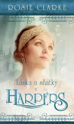 Romantická beletria Lásky a sňatky v Harpers - Rosie Clarke