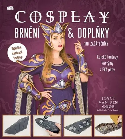 Ručné práce - ostatné Cosplay: Brnění & doplňky pro začátečníky - Joyce van den Goor,Barbora Talabiška