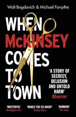 Podnikanie, obchod, predaj When McKinsey Comes to Town - Walt Bogdanich,Michael Forsythe