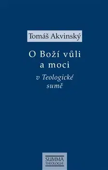 Filozofia O Boží vůli a moci v Teologické sumě - Tomáš Akvinský