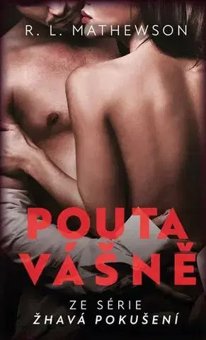 Romantická beletria Žhavá pokušení: Pouta vášně - R.L. Mathewson