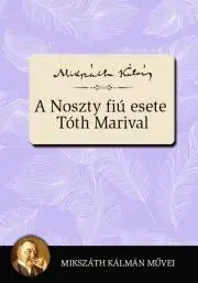Svetová beletria A Noszty fiú esete Tóth Marival - Kálman Mikszáth