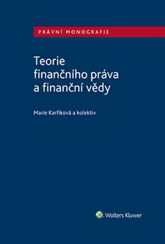 Teória práva Teorie finančního práva a finanční vědy - Kolektív autorov