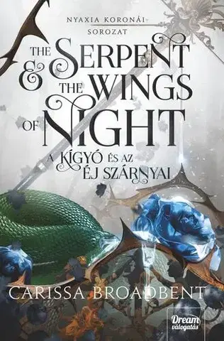 Sci-fi a fantasy The Serpent and the Wings of Night - A kígyó és az éj szárnyai - Carissa Broadbent