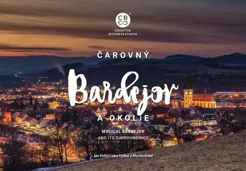 Encyklopédie, obrazové publikácie Čarovný Bardejov a okolie - Hollý Ján,Ľuboš Vyskoč,Martin Kmeť