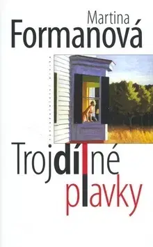 Novely, poviedky, antológie Trojdílné plavky - Martina Formanová