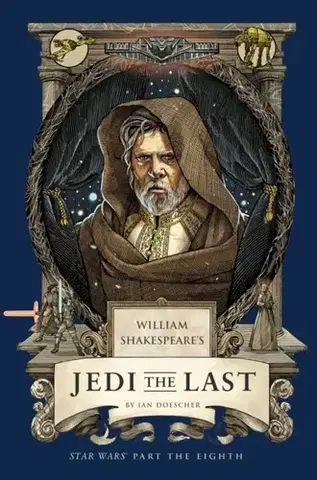 Hudba - noty, spevníky, príručky William Shakespeare's Jedi the Last: Star Wars Part the Eighth - Ian Doescher
