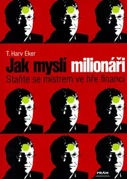 Psychológia, etika Jak myslí milionáři - Práh - Eker T. Harv,Harv Eker