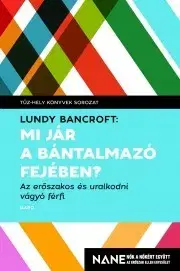 Sociológia, etnológia Mi jár a bántalmazó fejében? - Lundy Bancroft