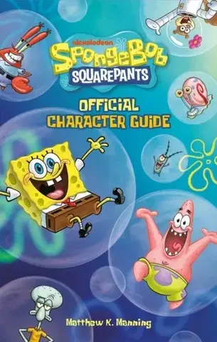 Pre deti a mládež - ostatné SpongeBob SquarePants Official Character Guide - Matthew K Manning,Nickelodeon