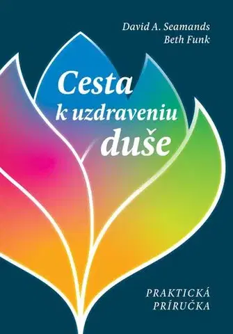 Kresťanstvo Cesta k uzdraveniu duše - David A. Seamands,Beth Funk