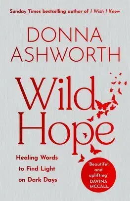 Citáty, výroky, aforizmy, príslovia, porekadlá Wild Hope - Donna Ashworth