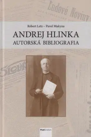 História Andrej Hlinka – autorská bibliografia - Pavol Makyna,Róbert Letz