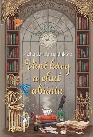 Romantická beletria Vůně kávy a chuť absintu - Michaela Ella Hajduková