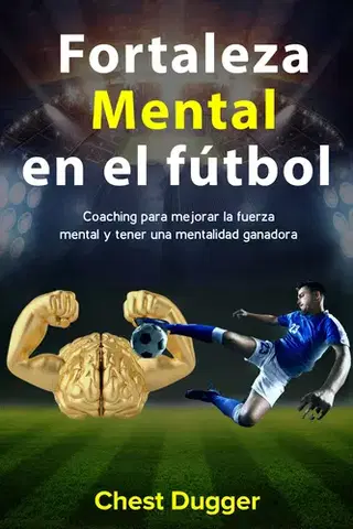 Šport - ostatné Fortaleza Mental En El Fútbol - Dugger Chest