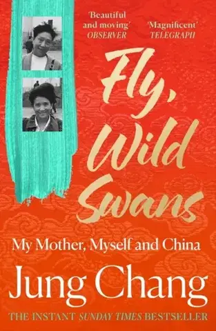 Svetová beletria Fly, Wild Swans - Jung Chang