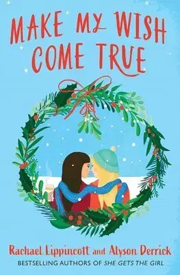 Romantická beletria Make My Wish Come True - Rachael Lippincott,Alyson Derrick