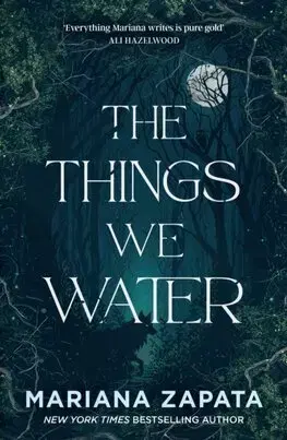 Romantická beletria The Things We Water - Mariana Zapata