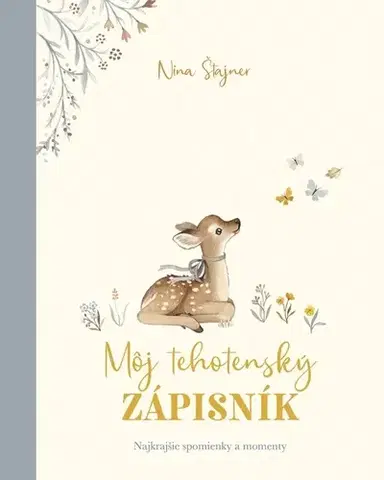 Tehotenstvo a pôrod Môj tehotenský zápisník - Nina Štajner,Lucia Alakšová