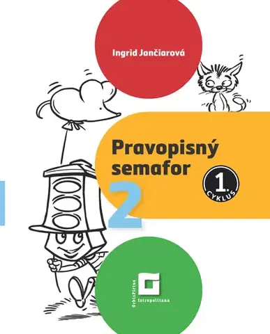 Slovenský jazyk Pravopisný semafor 2 (Nové kurikulum) - Ingrid Jančiarová