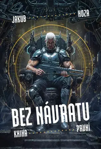 Sci-fi a fantasy Bez návratu: kniha první - Jakub Hoza